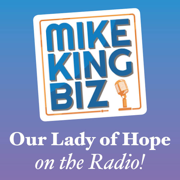 Mike King Biz and Our Lady of Hope